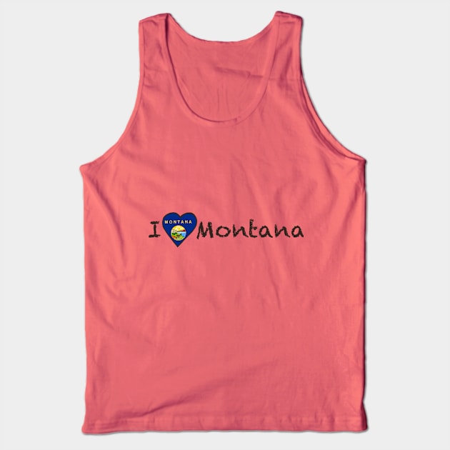 I Love Montana Tank Top by JellyFish92